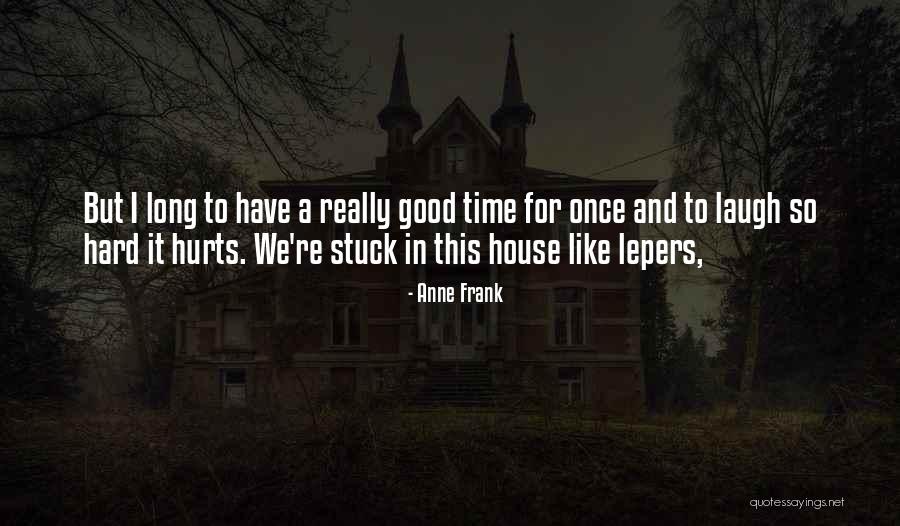 Good For A Laugh Quotes By Anne Frank Good For A Laugh Quotes By Anne Frank