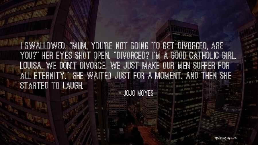 Good For A Laugh Quotes By Jojo Moyes Good For A Laugh Quotes By Jojo Moyes