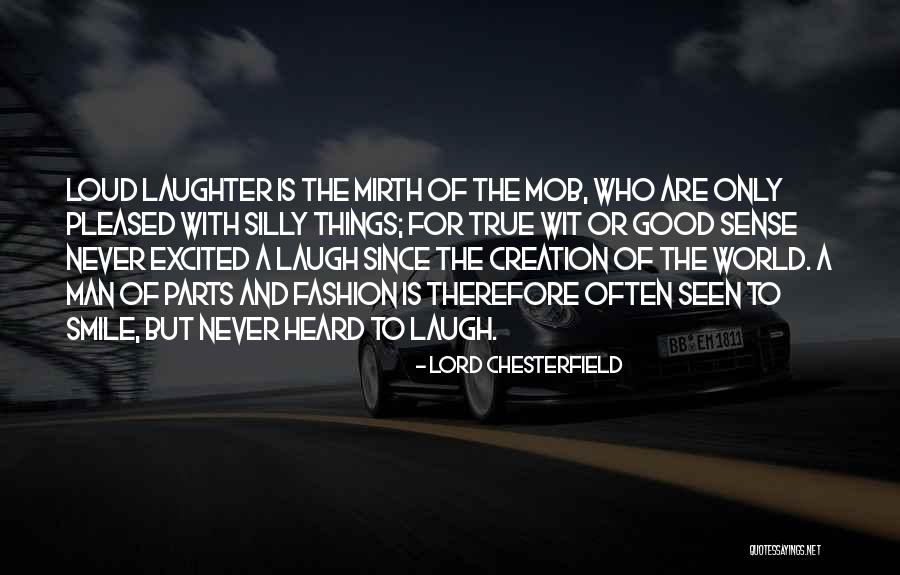 Good For A Laugh Quotes By Lord Chesterfield Good For A Laugh Quotes By Lord Chesterfield