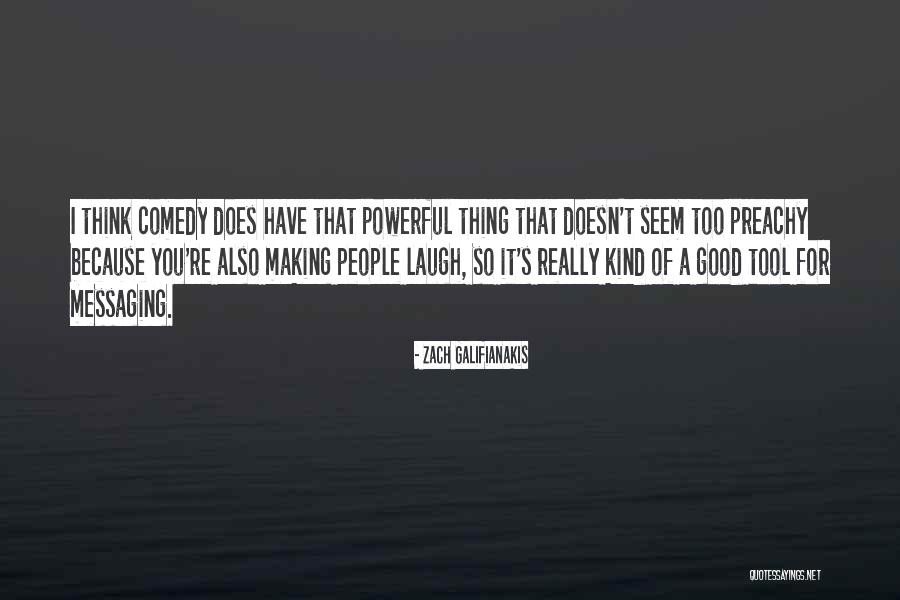 Good For A Laugh Quotes By Zach Galifianakis Good For A Laugh Quotes By Zach Galifianakis
