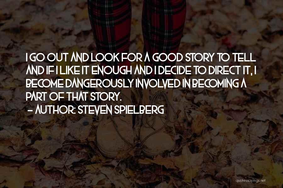Good For Quotes By Steven Spielberg