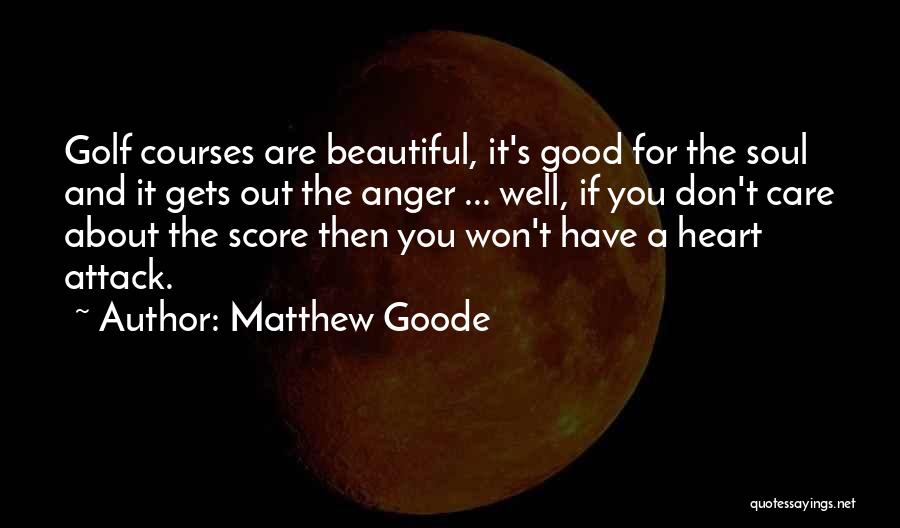 Good For The Soul Quotes By Matthew Goode