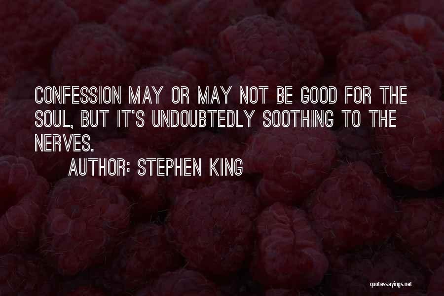 Good For The Soul Quotes By Stephen King