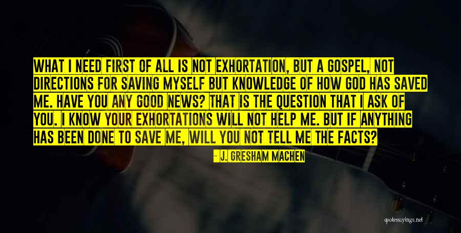 Good For You Good For Me Quotes By J. Gresham Machen Good For You Good For Me Quotes By J. Gresham Machen