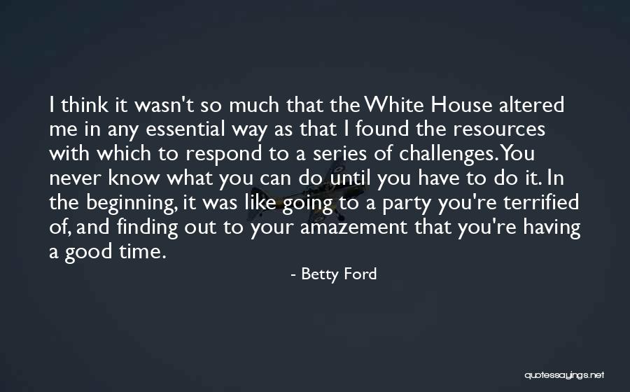 Good Ford Quotes By Betty Ford Good Ford Quotes By Betty Ford