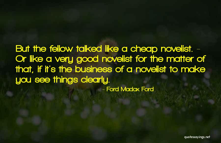 Good Ford Quotes By Ford Madox Ford Good Ford Quotes By Ford Madox Ford