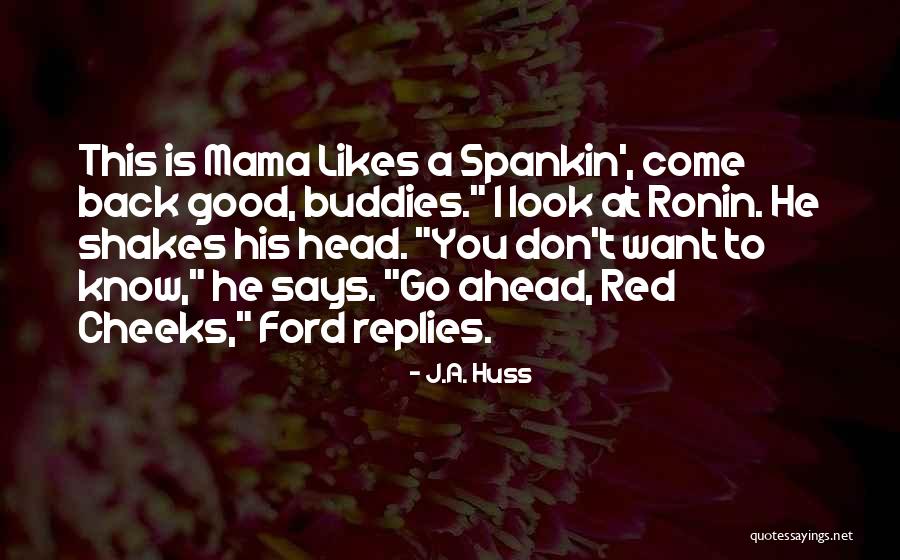 Good Ford Quotes By J.A. Huss Good Ford Quotes By J.A. Huss