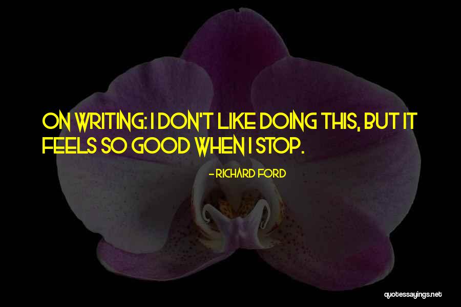 Good Ford Quotes By Richard Ford Good Ford Quotes By Richard Ford