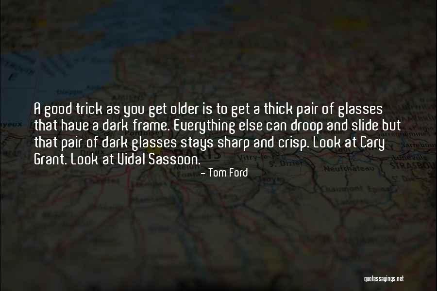 Good Ford Quotes By Tom Ford Good Ford Quotes By Tom Ford
