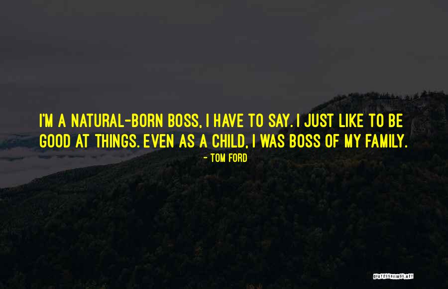 Good Ford Quotes By Tom Ford Good Ford Quotes By Tom Ford