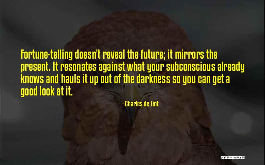 Good Fortune Telling Quotes By Charles De Lint