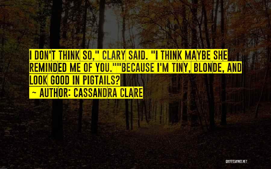 Good Fray Quotes By Cassandra Clare