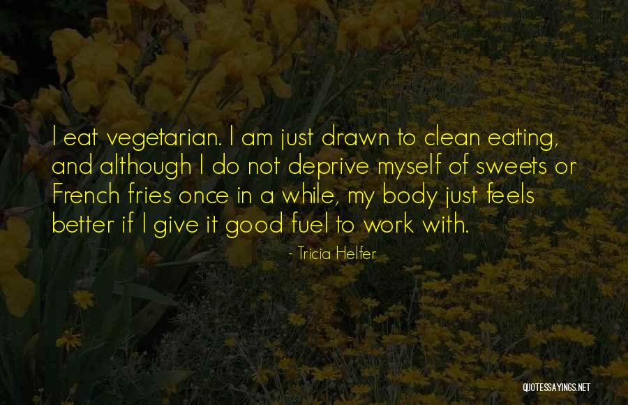 Good French Fries Quotes By Tricia Helfer