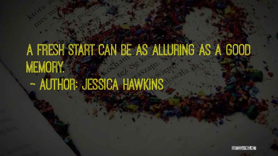 Good Fresh Start Quotes By Jessica Hawkins