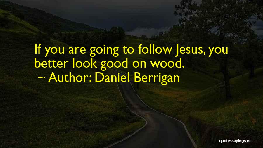 Good Friday Jesus Quotes By Daniel Berrigan