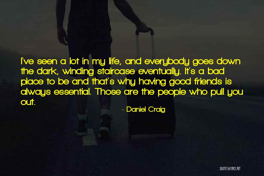 Good Friend Bad Friends Quotes By Daniel Craig Good Friend Bad Friends Quotes By Daniel Craig