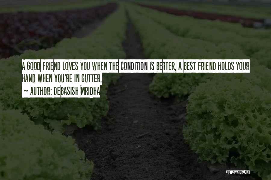 Good Friend Life Quotes By Debasish Mridha