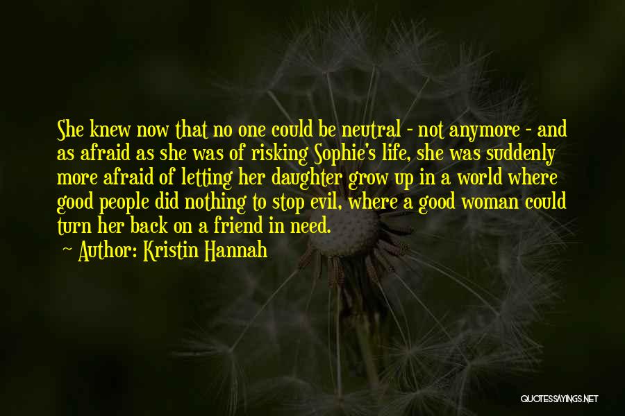 Good Friend Life Quotes By Kristin Hannah