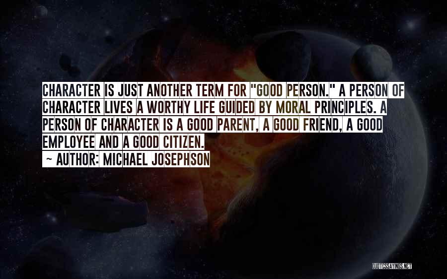 Good Friend Life Quotes By Michael Josephson