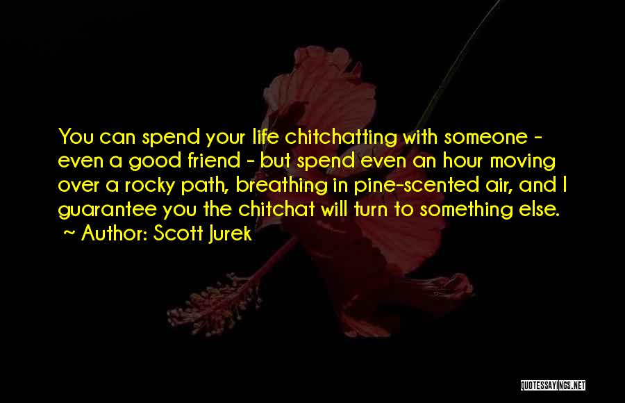 Good Friend Life Quotes By Scott Jurek