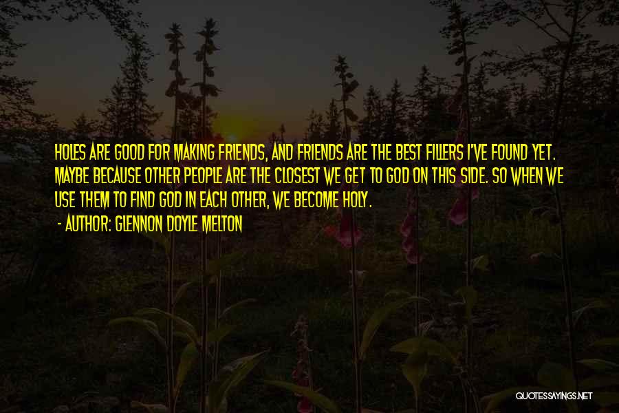 Good Friends And Best Friends Quotes By Glennon Doyle Melton