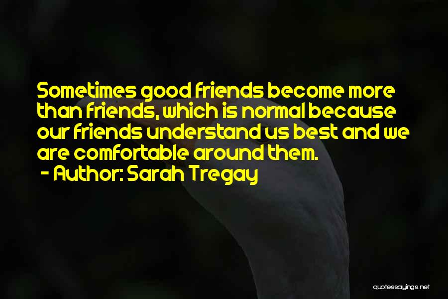 Good Friends And Best Friends Quotes By Sarah Tregay