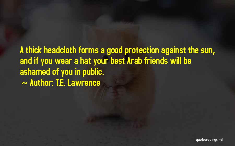 Good Friends And Best Friends Quotes By T.E. Lawrence