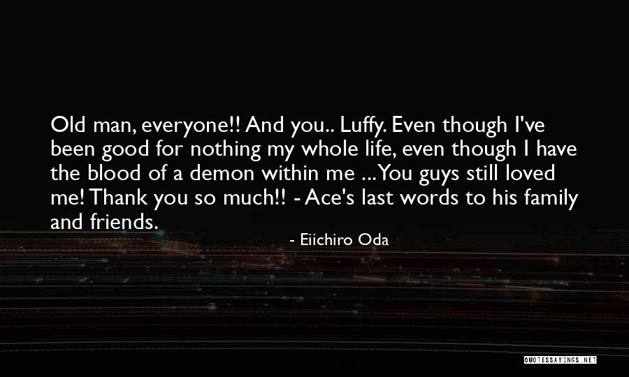 Good Friends And Family Quotes By Eiichiro Oda