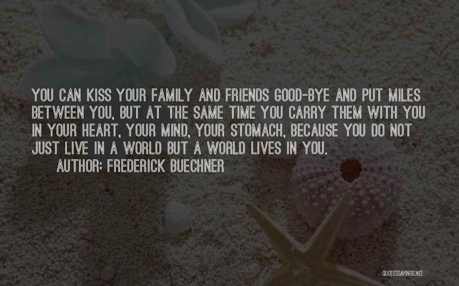 Good Friends And Family Quotes By Frederick Buechner
