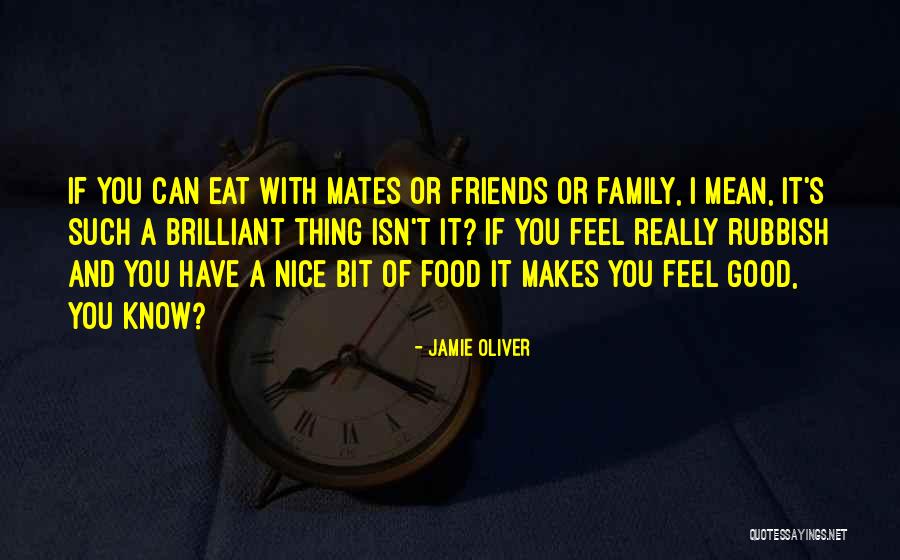 Good Friends And Family Quotes By Jamie Oliver