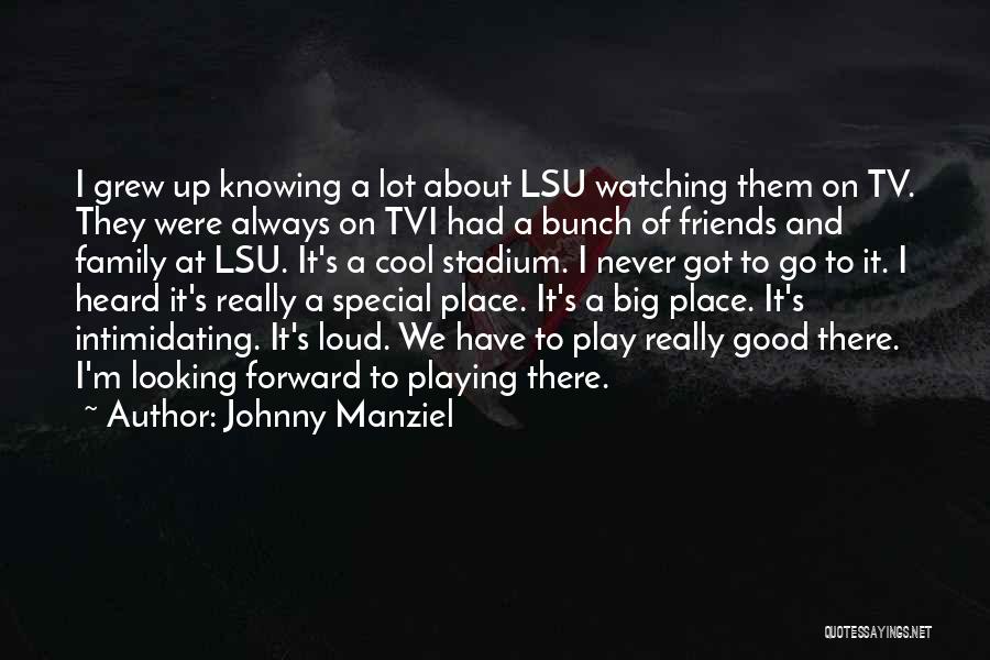 Good Friends And Family Quotes By Johnny Manziel
