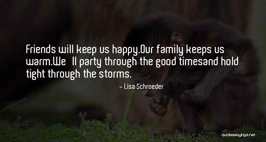 Good Friends And Family Quotes By Lisa Schroeder