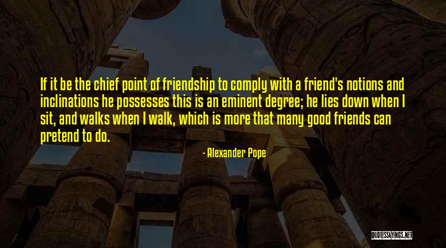 Good Friends And Friendship Quotes By Alexander Pope Good Friends And Friendship Quotes By Alexander Pope