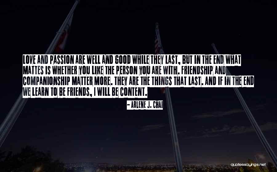 Good Friends And Friendship Quotes By Arlene J. Chai Good Friends And Friendship Quotes By Arlene J. Chai