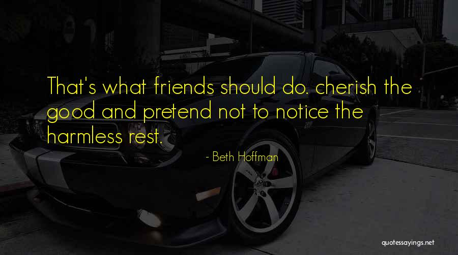 Good Friends And Friendship Quotes By Beth Hoffman Good Friends And Friendship Quotes By Beth Hoffman