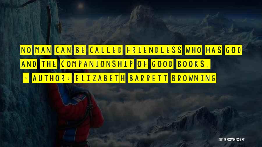 Good Friends And Friendship Quotes By Elizabeth Barrett Browning