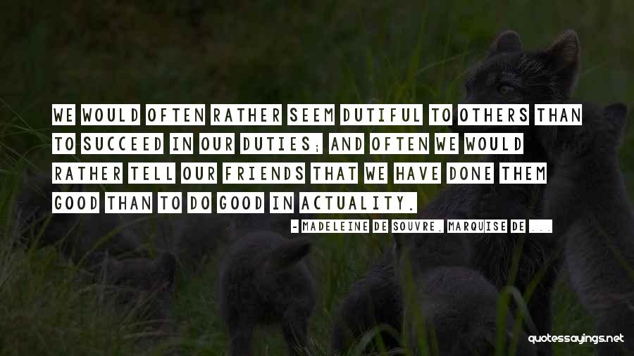Good Friends And Friendship Quotes By Madeleine De Souvre, Marquise De ... Good Friends And Friendship Quotes By Madeleine De Souvre, Marquise De ...