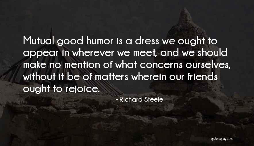 Good Friends And Friendship Quotes By Richard Steele Good Friends And Friendship Quotes By Richard Steele