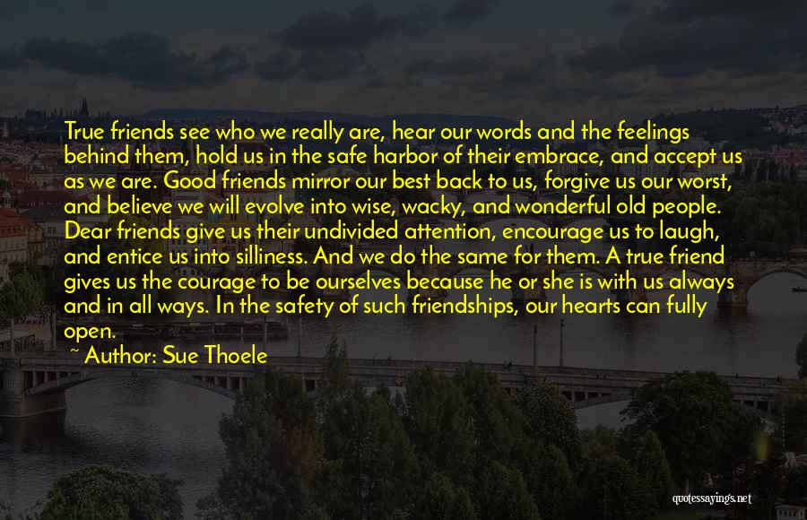 Good Friends And Friendship Quotes By Sue Thoele