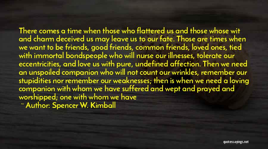 Good Friends And Good Times Quotes By Spencer W. Kimball