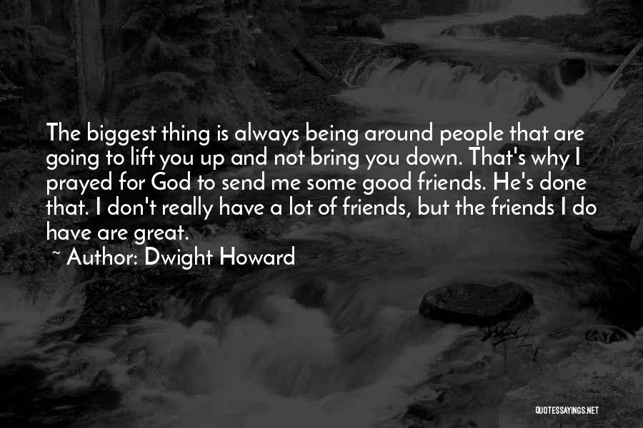 Good Friends And Great Friends Quotes By Dwight Howard