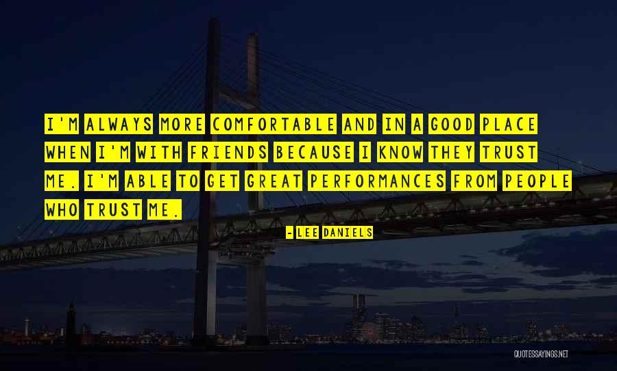 Good Friends And Great Friends Quotes By Lee Daniels Good Friends And Great Friends Quotes By Lee Daniels