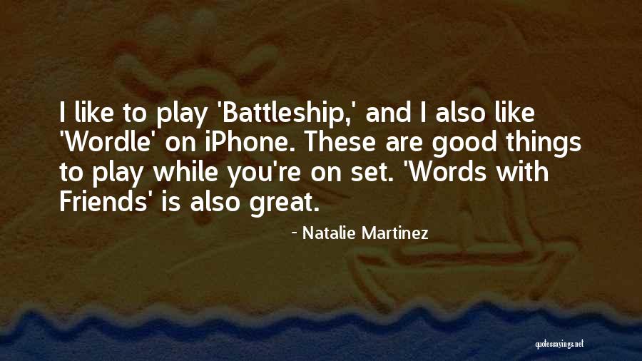 Good Friends And Great Friends Quotes By Natalie Martinez