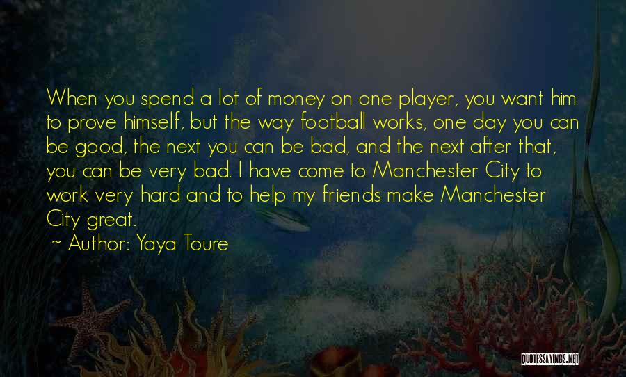 Good Friends And Great Friends Quotes By Yaya Toure