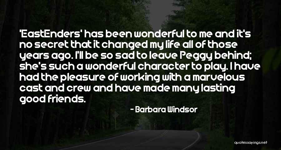 Good Friends And Life Quotes By Barbara Windsor