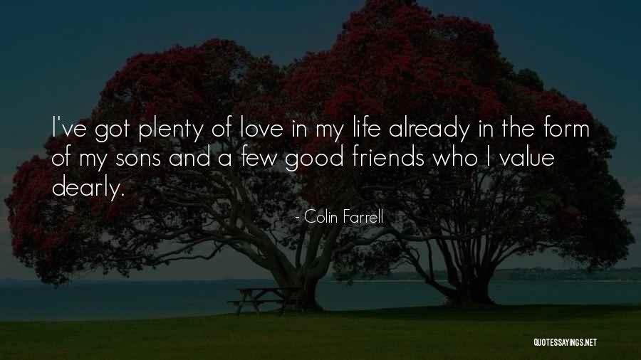 Good Friends And Life Quotes By Colin Farrell