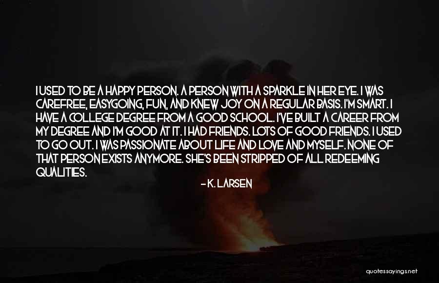 Good Friends And Life Quotes By K. Larsen