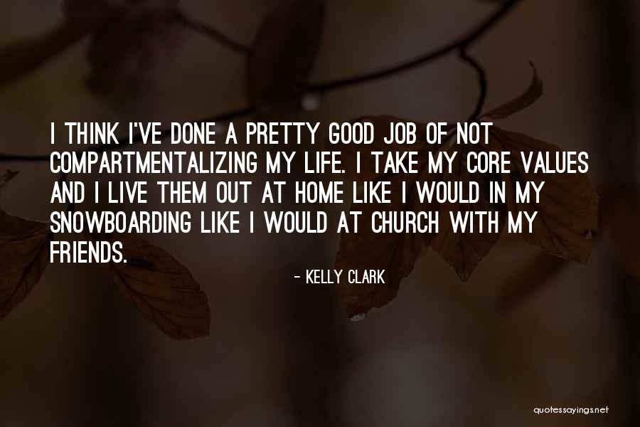 Good Friends And Life Quotes By Kelly Clark