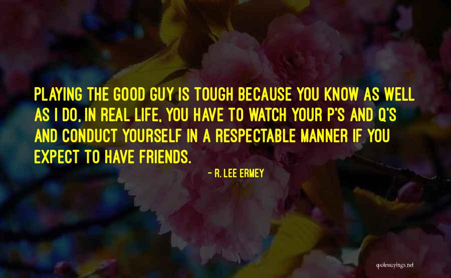 Good Friends And Life Quotes By R. Lee Ermey