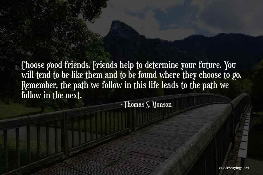 Good Friends And Life Quotes By Thomas S. Monson